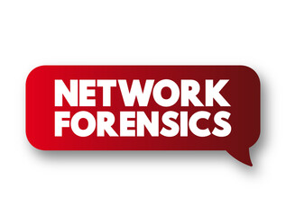 Network Forensics - sub-branch of digital forensics relating to the monitoring and analysis of computer network traffic, text concept background