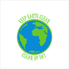 Keep earth clean. Clean up day. Maintain a healthy eco system. Avoid the pollution. Earth Day emblem. Logo for celebration of Earth. Illustration for international holiday Earth Day