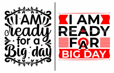 I am Ready for a Big Day Quote Typography T Shirt Design