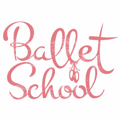 vector calligraphic inscription Ballet School with the image of pointe shoes in pink