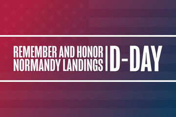 D-Day. Normandy Landings. Remember and Honor. June 6, 1944. Holiday concept. Template for background, banner, card, poster with text inscription. Vector EPS10 illustration.