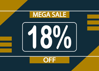 Mega sale 18% off sign. 18% percent discount for product promotion.