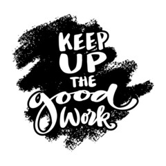 Fototapeta premium Keep up the good work. Poster quotes.