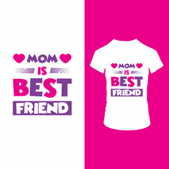 Mom is best friend t shirt design