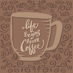 Life begins after coffee. Poster quotes.