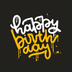 Happy birthday card in wall art urban graffiti style. Textured sprayed whiteand tellow line line isolated on black background. Vector hand drawn illustration with splashes and drops © LanaSham