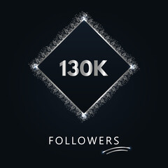 130K or 130 thousand followers with frame and silver glitter isolated on a navy-blue background. Greeting card template for social networks likes, subscribers, friends, and followers. 