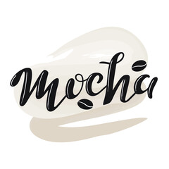 Mocha coffee. Hand lettering, brown calligraphy letters with coffee beans on the brown pastel line. Vector illustration for menu cafe bar restaurant banner flyer coffee card. Trendy inscription.