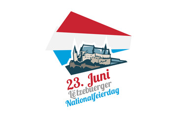 Translation: June 23, National Day. National day of Luxembourg vector illustration. Suitable for greeting card, poster and banner.  - obrazy, fototapety, plakaty