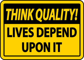 Think Quality Lives Depend Upon It Sign