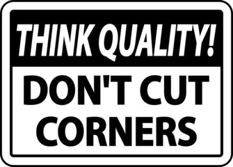Think Quality Don't Cut Corners Sign
