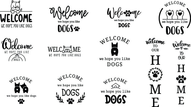 welcome to our home,welcome ,we hope you like dog,
with dog cartoon style ,black text on white background.
 vector illustration