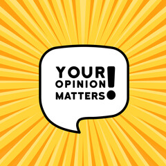 Speech bubble with Your opinion matters text. Boom retro comic style. Pop art style. Vector line icon for Business and Advertising