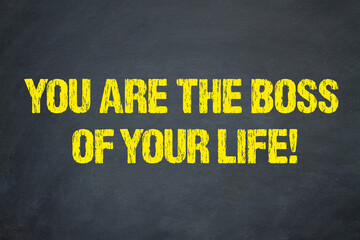 You are the Boss of your Life!