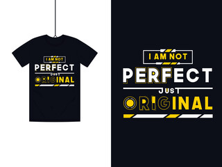 I Am Not Perfect Just Original Motivational Quote Modern T-Shirt Design