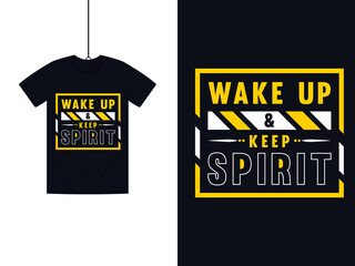 Motivational & Modern T-Shirt Design With Wake up and keep spirit Quote 