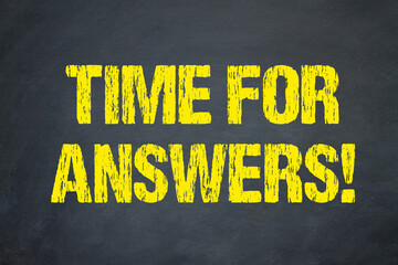 Time for Answers!