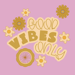 Hippie quote gppd vibes only retro style. Positive phrase with 60s-70s retro colors. Groovy hippie style poster. Vector illustration