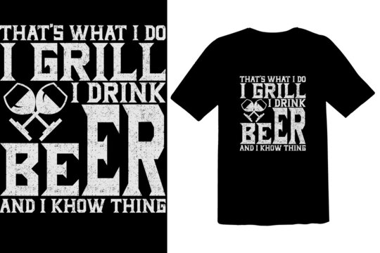 That's What I Do I Grill I Drink Beer And Khow Thing