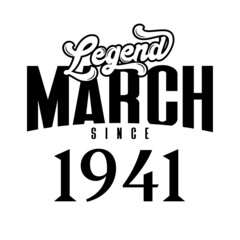 Legend since March 1941, Retro vintage birthday typography design for Tshirt