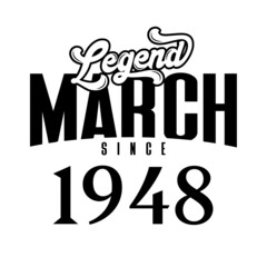 Legend since March 1948, Retro vintage birthday typography design for Tshirt