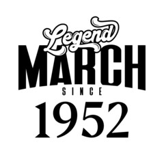 Legend since March1952, Retro vintage birthday typography design for Tshirt