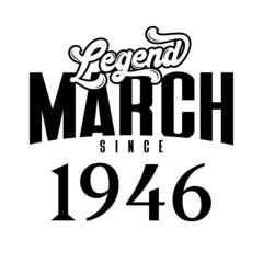 Legend since March 1946, Retro vintage birthday typography design for Tshirt