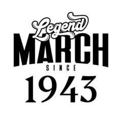 Legend since March 1943, Retro vintage birthday typography design for Tshirt