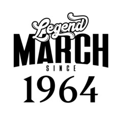 Legend since March1964, Retro vintage birthday typography design for Tshirt