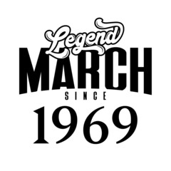 Legend since March1969, Retro vintage birthday typography design for Tshirt