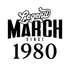 Legend since March1980, Retro vintage birthday typography design for Tshirt