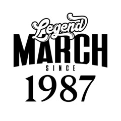 Legend since March1987, Retro vintage birthday typography design for Tshirt