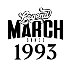 Legend since March1993, Retro vintage birthday typography design for Tshirt