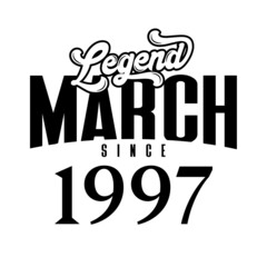 Legend since March1997, Retro vintage birthday typography design for Tshirt