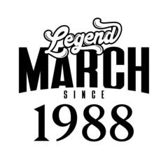 Legend since March1988, Retro vintage birthday typography design for Tshirt