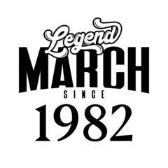 Legend since March1982, Retro vintage birthday typography design for Tshirt