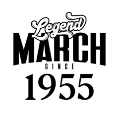 Legend since March1955, Retro vintage birthday typography design for Tshirt