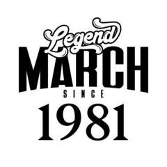 Legend since March1981, Retro vintage birthday typography design for Tshirt