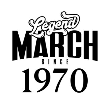 Legend since March1970, Retro vintage birthday typography design for Tshirt