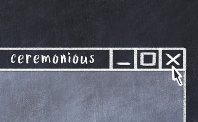 Chalk drawig of browser window with inscription ceremonious