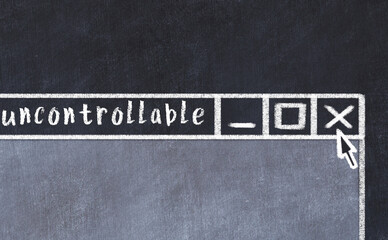 Chalk drawig of browser window with inscription uncontrollable