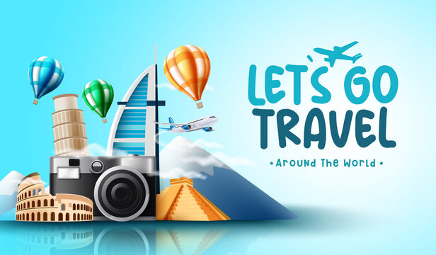 Travel worldwide vector design. Let's go travel text with 3d camera and tourist destination countries landmark elements for international trip and tour travelling. Vector illustration.
