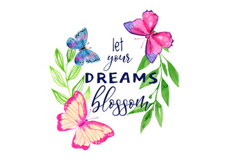 Romantic cute butterflies illustration print  with Positive Quotes. Inspirational quote slogan text and butterfly. Let your dreams blossom - obrazy, fototapety, plakaty