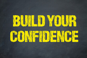 Build your confidence