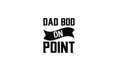Fototapeta premium dad-Bod-on-Point Lettering design for greeting banners, Mouse Pads, Prints, Cards and Posters, Mugs, Notebooks, Floor Pillows and T-shirt prints design