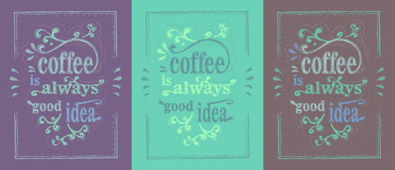 Fototapeta premium Coffee is always good idea vector signs set with hand drawn lettering, coffee graphic posters collection for menu board