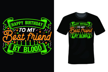 Happy Birthday To My Best Friend By Blood, Birthday T shirt design, vintage, typography