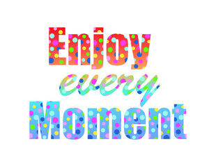 Funny Quotes T shirt Designs Graphic Vector, Enjoy Every Moment 