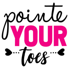 pointe your toes