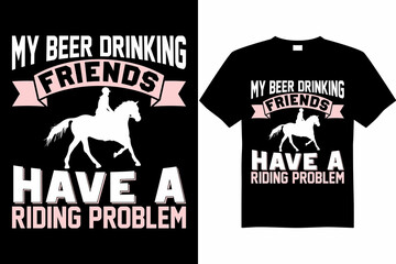 my beer drinking friends have a riding problem t-shirt design vector